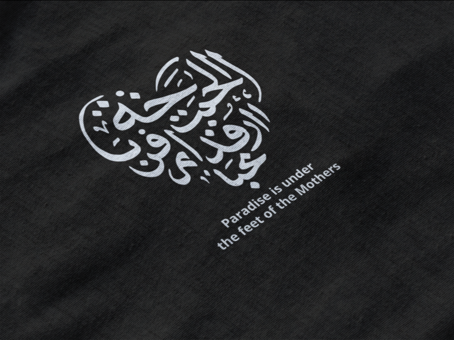 “Paradise Is Under the Feet of the Mothers” Arabic Calligraphy T-Shirt – Islamic Gift for Her