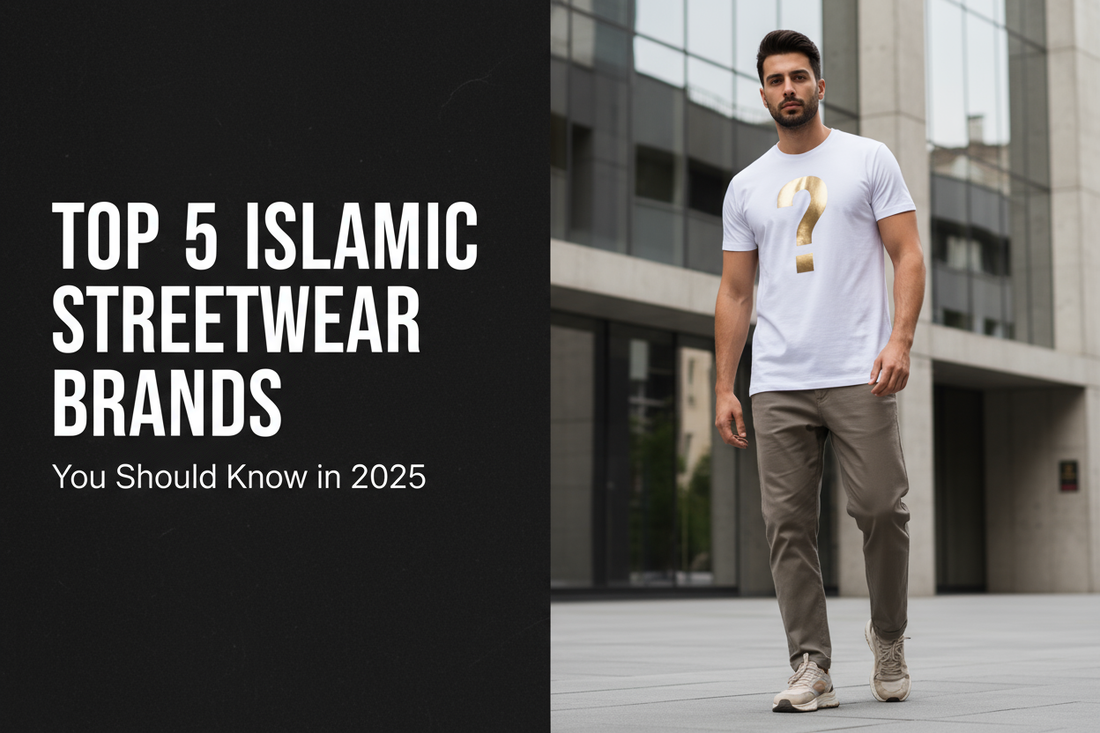 Top 5 Islamic Streetwear Brands You Should Know in 2025
