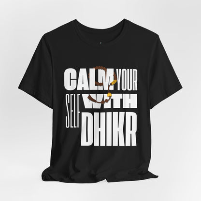 Calm Yourself With Dhikr T-Shirt | Faith-Inspired Islamic Streetwear