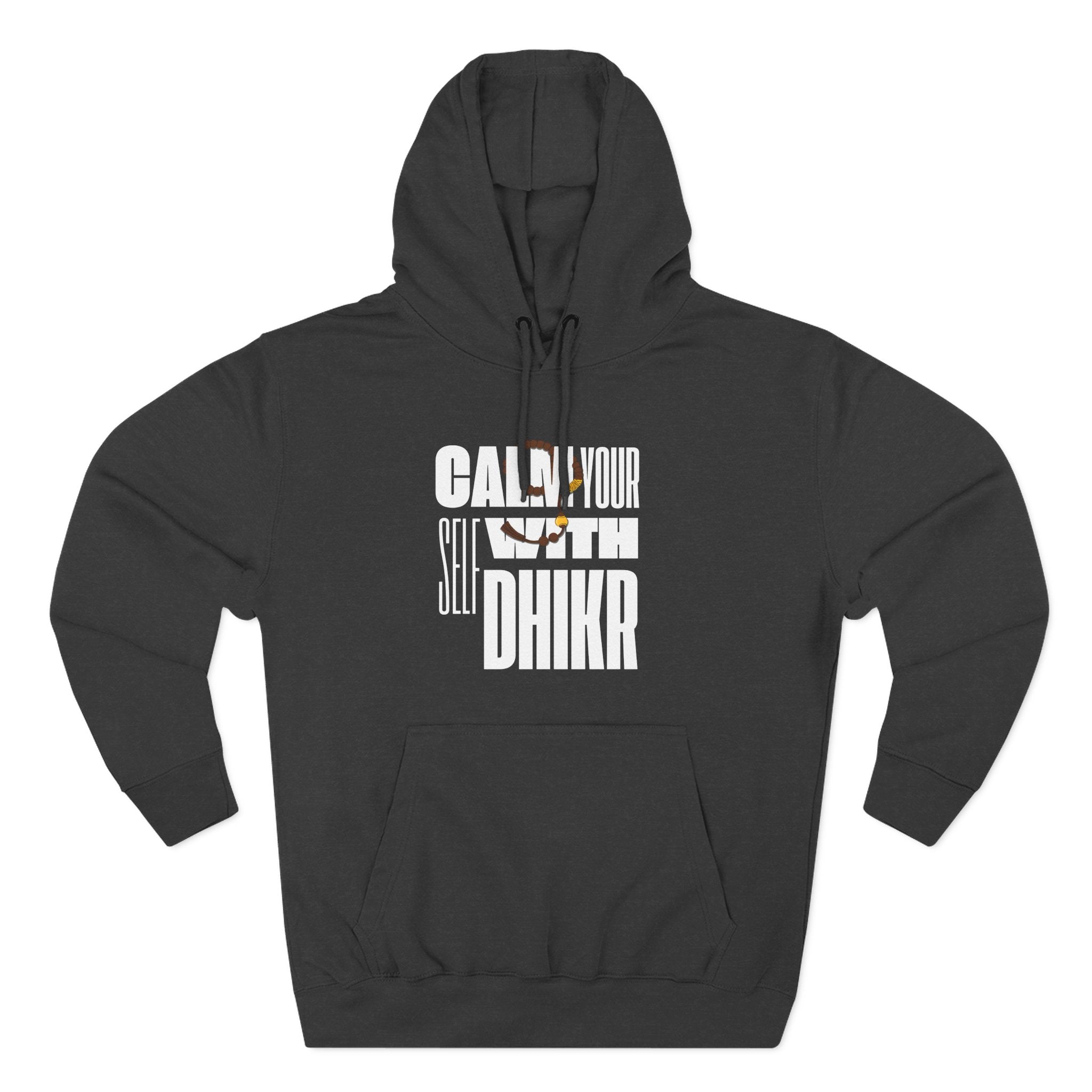 Fleece Hoodie with Calm Your Self with Dhikr Islamic Writings