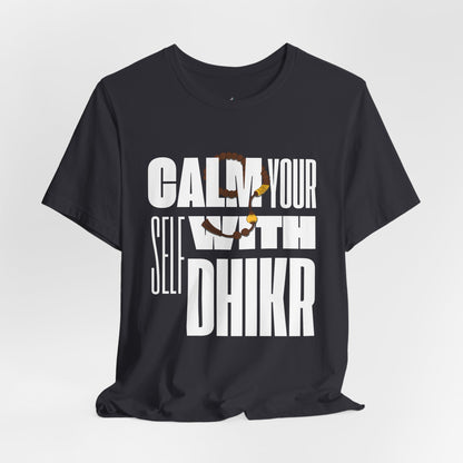 Calm Yourself With Dhikr T-Shirt | Faith-Inspired Islamic Streetwear