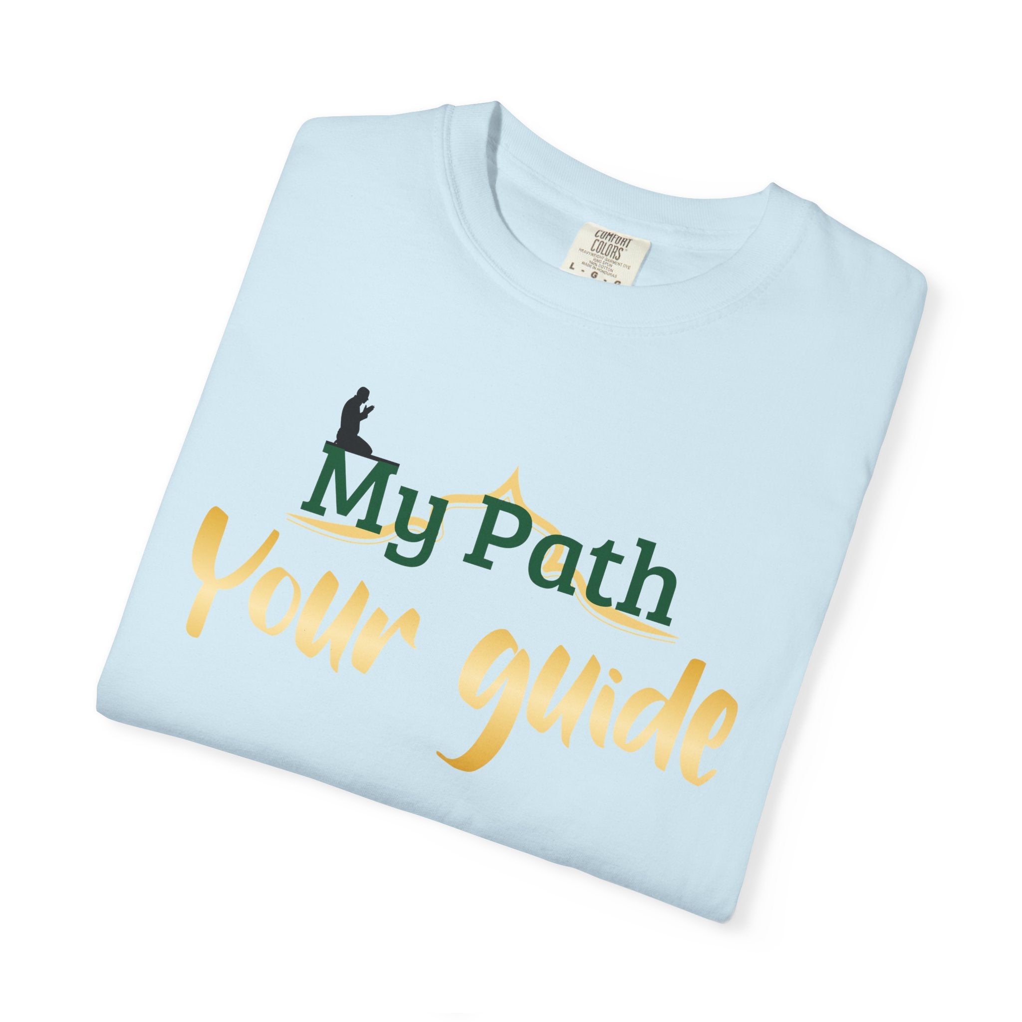 Islamic design Unisex Garment-Dyed T-shirt for father my Path your guide Gift for Eid or Ramadan